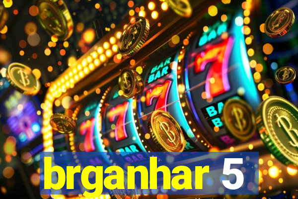 brganhar 5